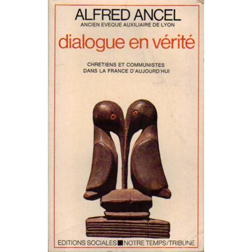 Dialogue En Vérité - Chrétiens Et Communistes Dans La France D'aujourd'hui