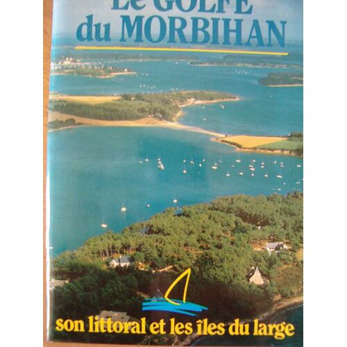 Le Golfe Du Morbihan Son Littoral Et Les Iles Du Large