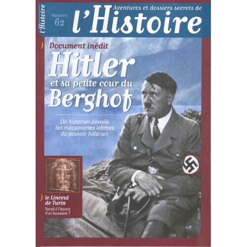 Aventures Et Dossiers Secrets De L'histoire  N° 62 : Hitler Et Sa Petite Cour Du Berghof