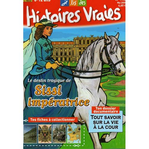 Je Lis Des Histoires Vraies  N° 140 : Le Destin Tragique De Sissi Impératrice