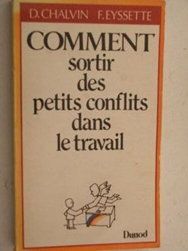 Comment Sortir Des Petits Conflits Dans Le Travail