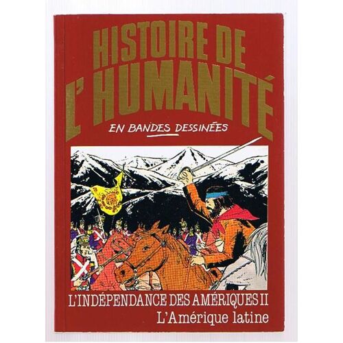 Histoire De L'humanité En Bandes Dessinées - L'indépendance Des Amériques Ii : L'amérique Latine