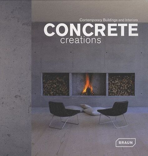 Concrete Creations - Contemporary Buildings And Interiors, Édition En Langue Anglaise