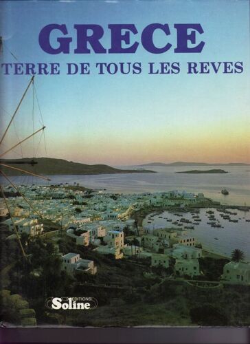 Grèce - Terre De Tous Les Rêves