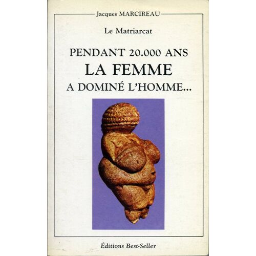 Le Matriarcat Ou Pendant 20.000 Ans, La Femme A Dominé L'homme