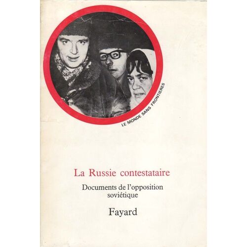 La Russie Contestataire. Documents De L'opposition Soviétique.