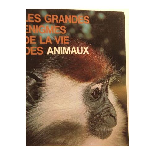 Les Grandes Enigmes De La Vie Des Animaux Tome1