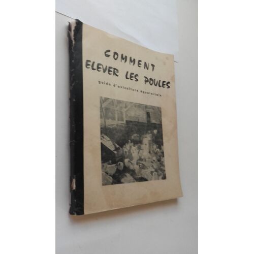 Comment Elever Les Poules Guide D Aviculture Equatoriale (De La Ferme-Ecole Du Centre Rural De Libamba Makak Cameroun)