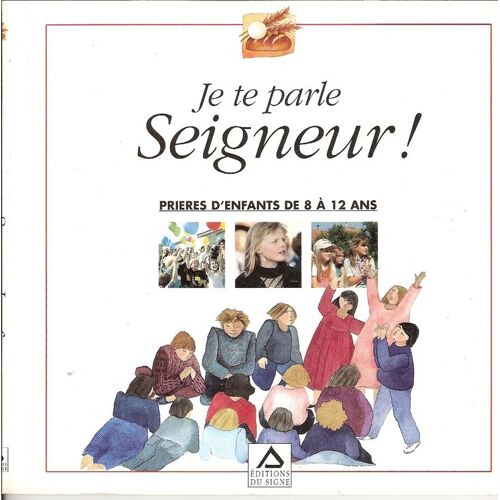Je Te Parle Seigneur ! Prieres D'enfants De 8 A 12 Ans