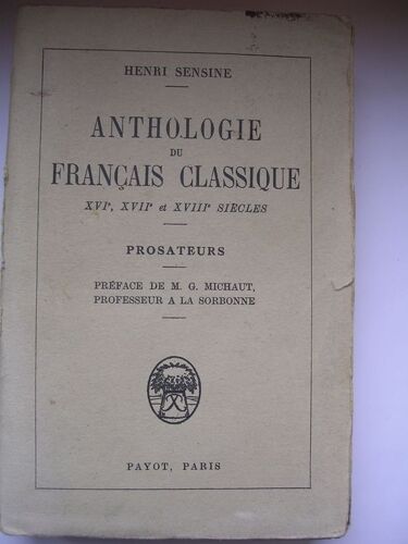 Anthologie Du Francais Classique Xvi, Xvii Et Xviiième Siècles Prosateurs