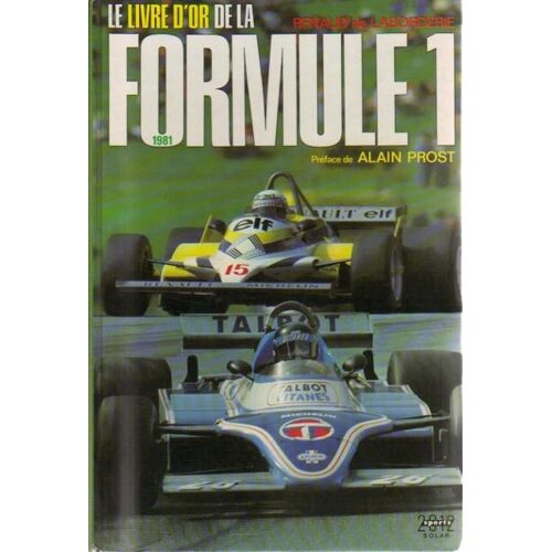 Le Livre D'or De La Formule 1 V1981 - Le Livre D'or De La Formule 1