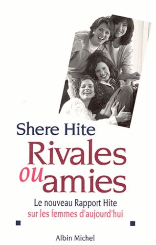 Rivales Ou Amies - Le Nouveau Rapport Hite Sur Les Femmes D'aujourd'hui