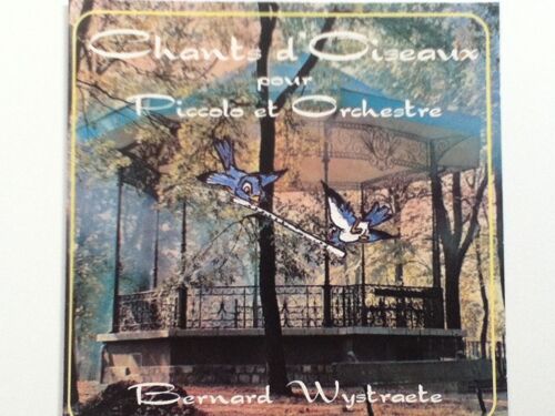 Chants D'oiseaux Pour Piccolo Et Orchestre - Bernard Wystraete - Cd Album