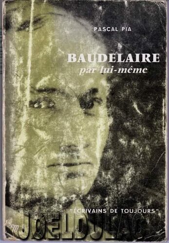Baudelaire Par Lui-Même. "Ecrivains De Toujours".