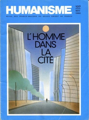 Humanisme, Revue Des Francs-Maçons Du Grand Orient De France  N° 137 : L'homme Dans La Cité