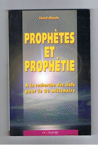 Prophetes Et Prophetie, A La Recherche Des Clefs Pour Le 3e Millénaire.
