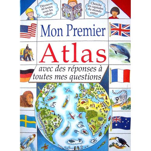 Mon Premier Atlas, Avec Des Réponses À Toutes Mes Questions