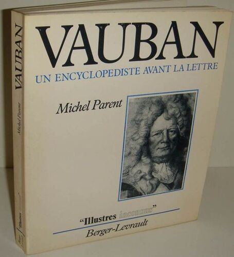 Vauban , Un Encyclopediste Avant La Lettre , Par Michel Parent