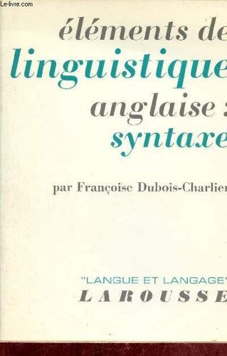 Eléments De Linguistique Anglaise : Syntaxe - Collection Langue Et Langage.