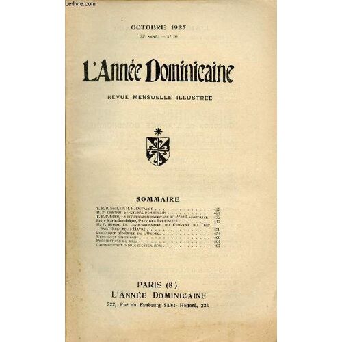 L Année Dominicaine N°10 63e Année Octobre 1927 - T.R.P.Noel Le R.P.Dufayet - R.P.Constant Sanctoral Dominicain - T.R.P.Noble La Vocation Sacerdotale Du Père Lacordaire - Frère Marie Dominique Page(...)