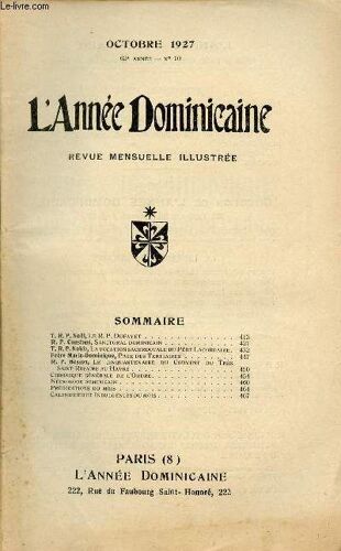L Année Dominicaine N°10 63e Année Octobre 1927 - T.R.P.Noel Le R.P.Dufayet - R.P.Constant Sanctoral Dominicain - T.R.P.Noble La Vocation Sacerdotale Du Père Lacordaire - Frère Marie Dominique Page(...)
