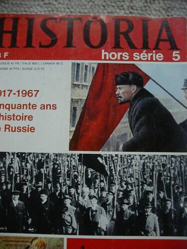 Historia Hors-Série  N° 05 : Numéro Spécial Les Grandes Enquêtes D'historia : 1917-1967 - 50 Ans D'histoire De Russie 1