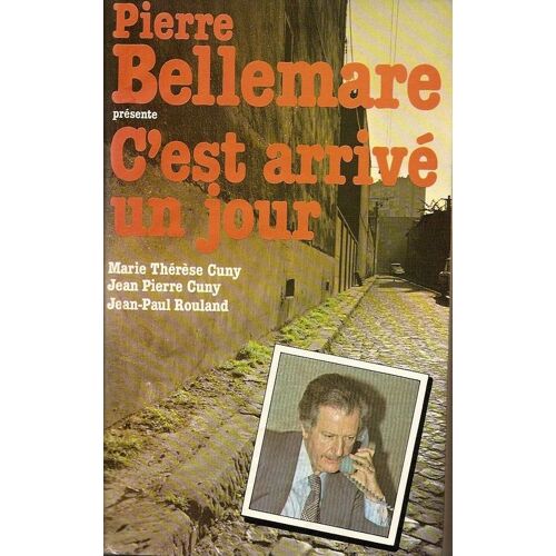 C'est Arrivé Un Jour. Présenté Par Pierre Bellemare