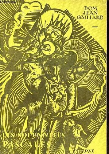 Les Solennités Pascales - Itinéraire Liturgique Pour La Quinzaine De Pâques - Nouvelle Édition.