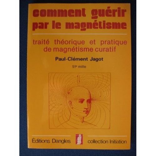 Comment Guerir Par Le Magnetisme - Traite Theorique Et Pratique De Magnetisme Curatif
