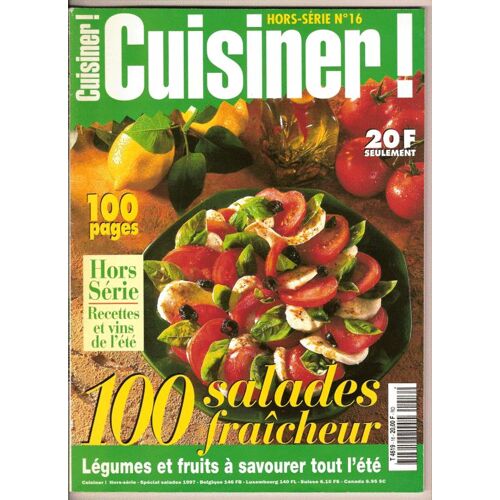 Cuisiner ! Hors-Série N° 16 : 100 Salades Fraîcheur
