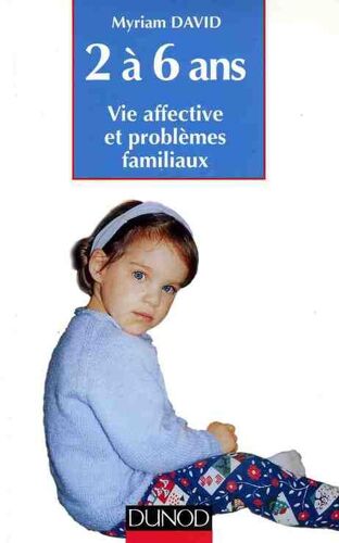 L'enfant De 2 A 6 Ans Vie Affective Et Problemes Familiaux
