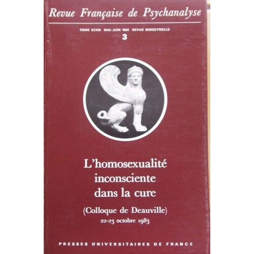Revue Francaise De Psychanalyse 1984  N° 3 : L'homosexualite Inconsciente Dans La Cure