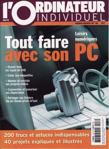 L'ordinateur Individuel Hors-Série N° 16 : Loisirs,Numériques, Tout Faire Avec Son Pc,Graver Tous Les Types De Dvd,Créer Ses Maquettes...
