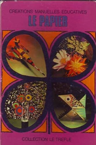 Créations Manuelles Éducatives - Le Papier Tome 1