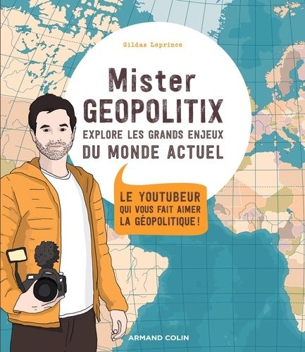 Mister Geopolitix Explore Les Grands Enjeux Du Monde Actuel - Le Youtubeur Qui Vous Fait Aimer Le Géopolitique