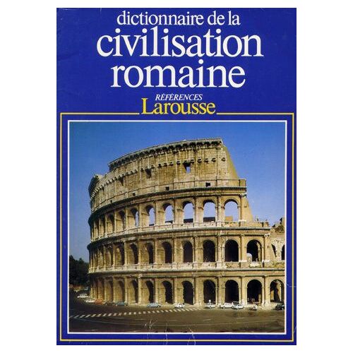 Dictionnaire De La Civilisation Romaine