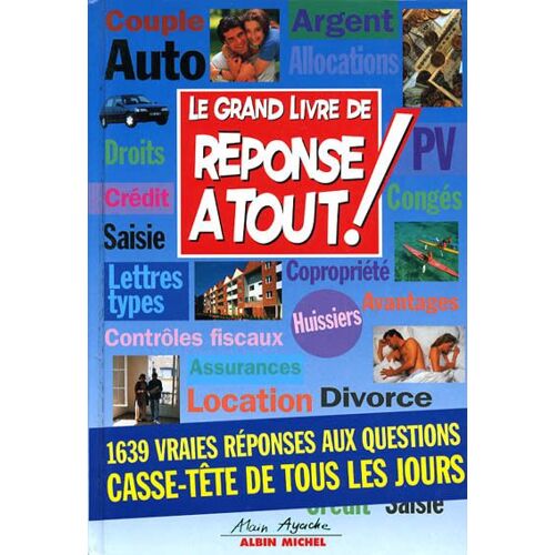 Le Grand Livre De Réponse À Tout ! : 1639 Vraies Réponses Aux Questions Casse-Tête De Tous Les Jours