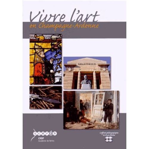 Vivre L'art En Champagne-Ardenne - 1 Cédérom + 1 Dvd