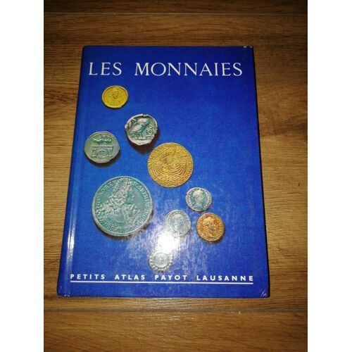 Les Monnaies. Collection : Petits Atlas Payot, Lausanne, N° 48