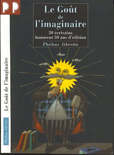 Le Goût De L'imaginaire - 30 Écrivains Honorent 30 Ans D'édition