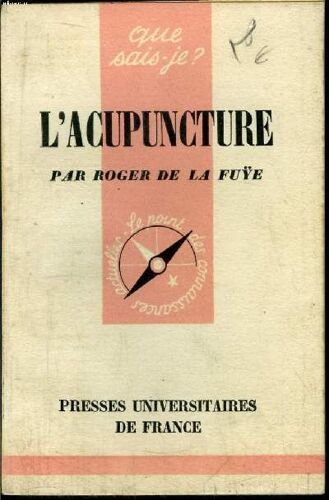 Que Sais-Je? N° 705 L Acupuncture
