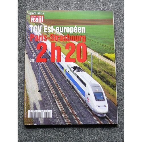 La Vie Du Rail Hors-Série N° 01076 : Tgv Est-Européen Paris-Strasbourg En 2h20