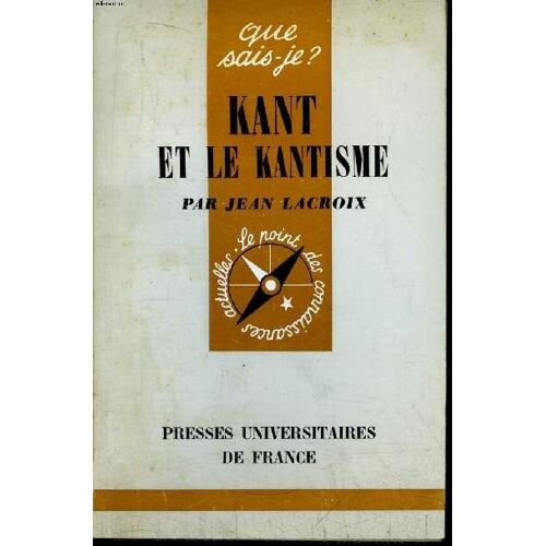 Que Sais-Je? N° 1213 Kant Et Le Kantisme
