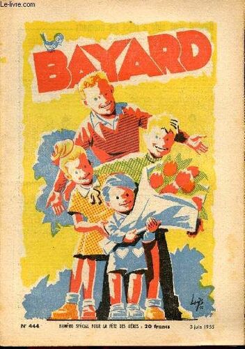 Bayard, Nouvelle Série - Hebdomadaire N°444 - 5 Juin 1955 - Numéro Spécial Pour La Fête Des Mères