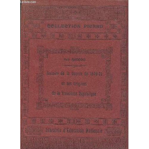 Histoire De La Guerre De 1870-71 Et Des Origines De La Troisième République(1869-1871) (Collection Picard)
