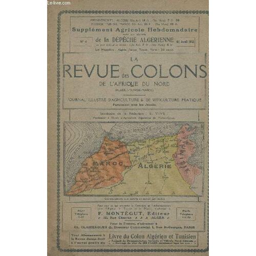 La Revue Des Colons De L Afrique Du Nord - 28ème Année- La Dépêche Algérienne N°4 25 Avril 1912 Avec Supplément: Revue Agricole Et Viticole De L Afrique Du Nord