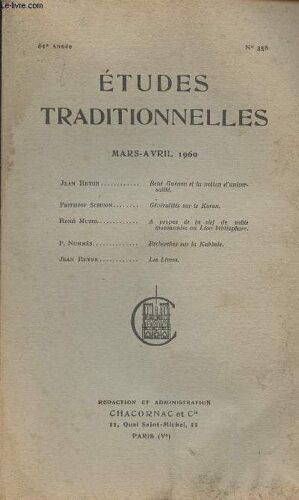 Etudes Traditionnelles - N°358 61e Année - Mars-Avril 60 - René Guénon Et La Notion D Universalité - Généralités Sur Le Koran - A Propos De La Clef De Voûte Maconnaise Au Lion Bibliophore - Recherches(...)