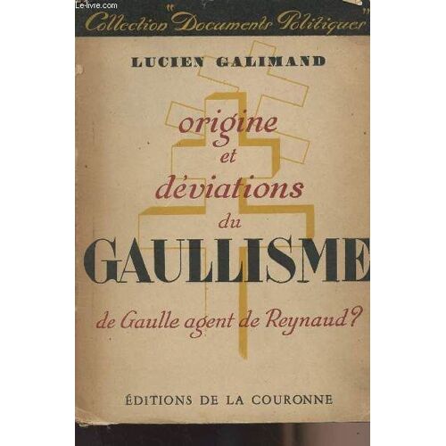 Origine Et Déviations Du Gaullisme - De Gaulle Agent De Raynaud ? - Collection Documents Politiques N°5