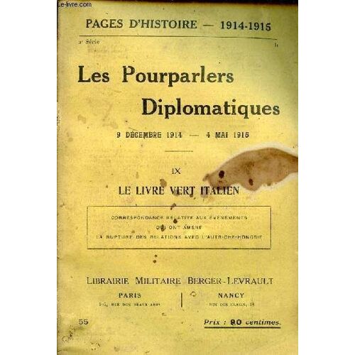 Pages D Histoire 1914-1915- Les Pourparlers Diplomatiques 9 Décembre 1914 - 4 Mai 1915 - Ix : Le Livre Vert Italien - Correspondance Relative Aux Événements Qui Ont Amené La Rupture Des Relations Avec(...)