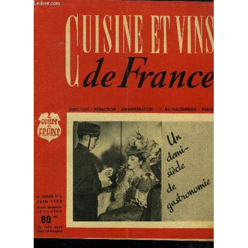 Cuisine Et Vins De France - 4e Année - N° 6 - Juin 1950 : 1900 Avait Aussi Son Coca-Cola - La Foire De Paris - De Vignes En Tables - Le Mois Gastronomique - La Piperade De Tante Madeleine - Crèmes Et(...)